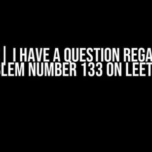 |BFS| I have a question regarding problem number 133 on LeetCode