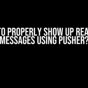 How to Properly Show Up Realtime Messages Using Pusher?