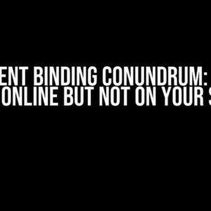 The Event Binding Conundrum: Why It Works Online but Not on Your System