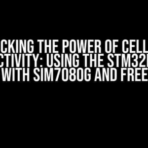 Unlocking the Power of Cellular Connectivity: Using the STM32F103RE Chip with SIM7080G and FreeRTOS