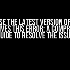 When I Use the Latest Version of KSP and Hilt, It Gives This Error: A Comprehensive Guide to Resolve the Issue